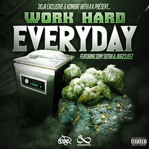 Work Hard Everyday(feat. Sony Sutra & Jiggz2jeez) (Explicit)