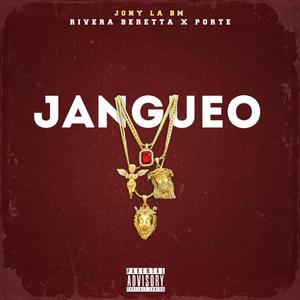 JANGUEO (feat. Jony La Bm, Rivera Beretta & Porte) (Explicit)