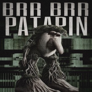 BRR BRR PATAPIN