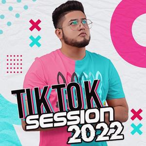 Tiktok Session 2022