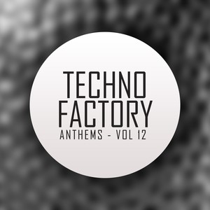 Techno Factory Anthems, Vol.12