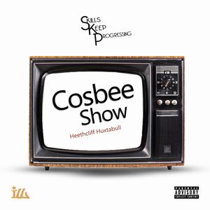 Cosbee Show (Heethcliff Huxtabull) [Explicit]