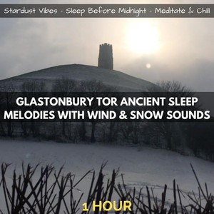 Glastonbury Tor Ancient Sleep Melodies with Wind & Snow Sounds: One Hour