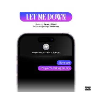 Let Me Down (feat. L-Ment, Boipelo Dynasty & Dukii) (Explicit)