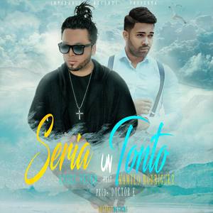 Seria un Tonto (feat. Kamilo Rodriguez)