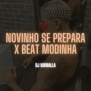 NOVINHO SE PREPARA X BEAT MODINHA (Explicit)