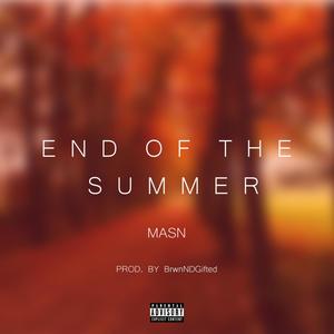 End of the Summer (feat. BrwnNDGifted) [Explicit]