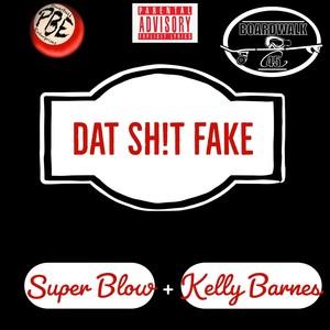 Dat Sh!t Fake(feat. Kelly Barnes) (Explicit)