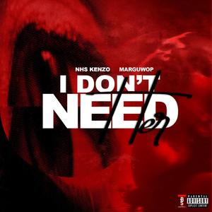 I Don't Need Her (feat. NHS Kenzo) [Explicit]