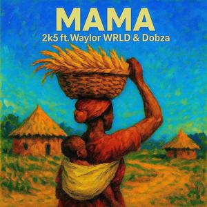MAMA (feat. Waylor WRLD & Dobza)