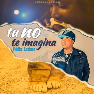 tu no te imagina