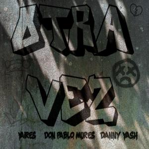 Otra Vez (feat. Don Pablo Mures, Danny Yash & La Formula Récords) (Explicit)