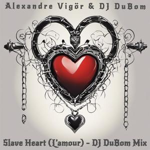 Slave Heart (L'amour) [DJ DuBom Mix]