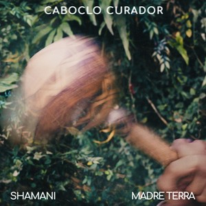 Caboclo Curador (feat. Madre Terra)