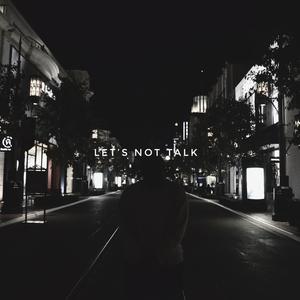 Let's Not Talk (feat. Sarai)