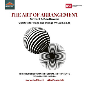 Mozart, W.A.: Piano Quintet, K. 452 / Beethoven, L. Van: Piano Quartet, Op. 16 (The Art of Arrangement) (Miucci, AleaEnsemble)