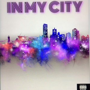 IN MY CITY (feat. BLIZZ) (Explicit)