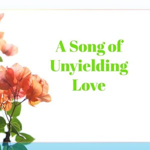 A Song of Unyielding Love