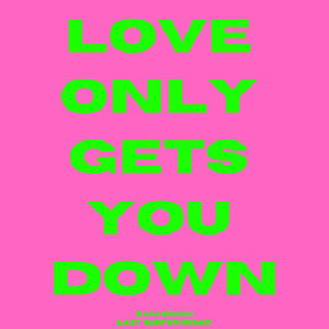 Love Only Gets You Down (Lazy Surfer Remix)