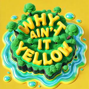 WHY AIN'T IT YELLOW (feat. lil turbooo & 21 Lil Harold) [Explicit]