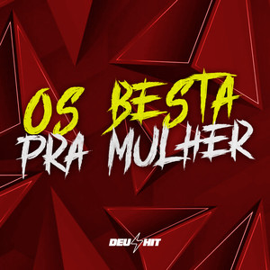 Os Besta pra Mulher (Explicit)