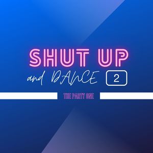 Shut up and Dance - The Party One, Vol. 2