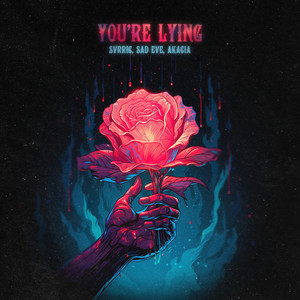 You’re Lying (ft. Akacia) (Explicit)