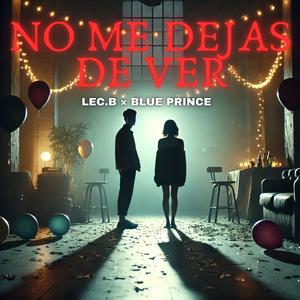 No Me Dejas De Ver (feat. Blue.Prince) [Explicit]