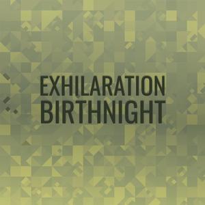 Exhilaration Birthnight