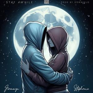 Stay Awhile (feat. Stephvnie) (Explicit)