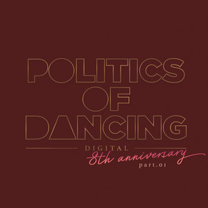 Politics Of Dancing 8th Anniversary Digital Compilation Part 1