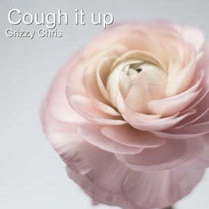 Cough It Up (Explicit)