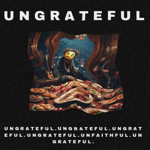 Ungrateful (feat. King Shaddysa) (Explicit)