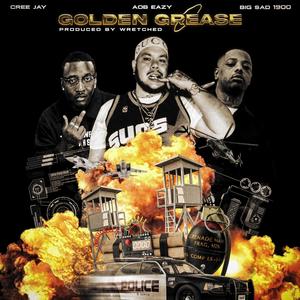 Golden Grease (feat. Big Sad 1900 & CreeJay) (Explicit)