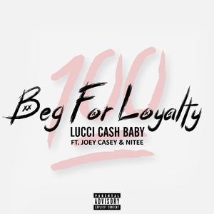 Beg For LoyalTy (feat. Joey Casey & Nitee) (Explicit)