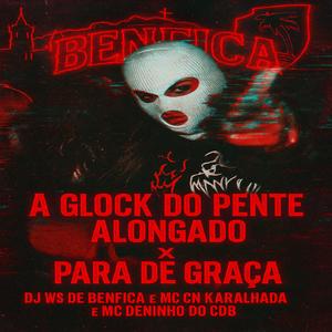 A GLOCK DO PENTE ALONGADO x PARA DE GRAÇA (feat. CN KARALHADA & MC Deninho do CDB) (Explicit)