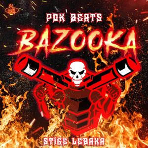 Bazooka(feat. Stige Lebaka) (Explicit)