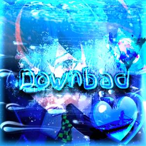 Downbad (Explicit)