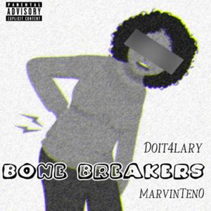 BONE BREAKERS (feat. Doit4larry) [Explicit]