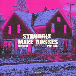 Struggle Make Bosses (feat. GetRich) [Explicit]