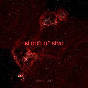 Blood Of Bino (feat. Lis) [Explicit]