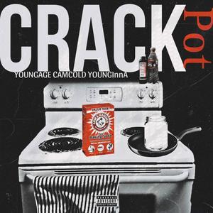 crack pot (feat. CamCold & YoungInnA) [Explicit]