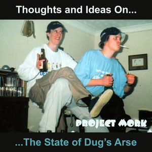 Thoughts and Ideas on the State of Dug's Arse (Explicit)