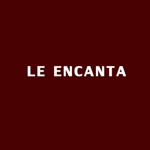Le Encanta (Explicit)