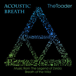 Acoustic Breath (Music from "The Legend of Zelda: Breath of the Wild")