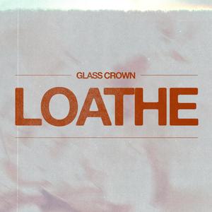 Loathe (Remastered) (feat. Christian Roche) [Explicit]