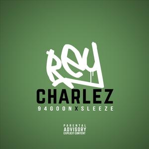 Rey Charlez (feat. Sleeze) [Explicit]