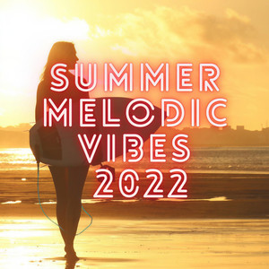 Summer Melodic Vibes 2022