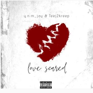 Love scared (feat. Teej2kreep) (Explicit)