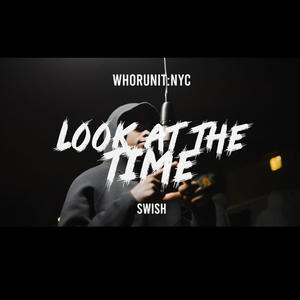 Look At The Time (feat. Swish) (Explicit)